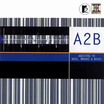 Addicted To Bass, Breaks & Beats by A2B