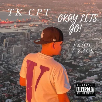 OKAY LETS GO! by TK CPT