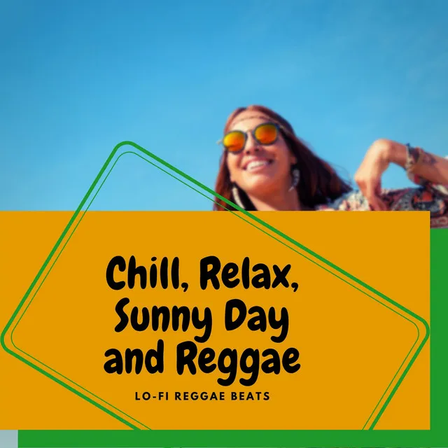 Chill, Relax, Sunny Day and Reggae