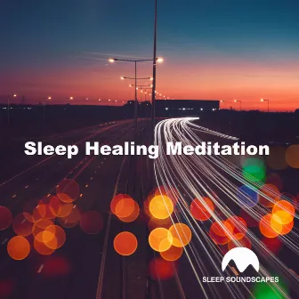 Sleep Healing Meditation by Sleep Soundscapes