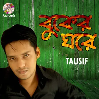 Buker Ghore by Tausif