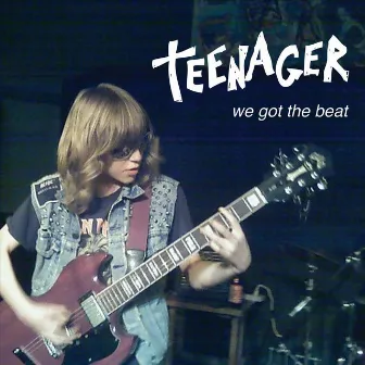 We Got the Beat by Teenager