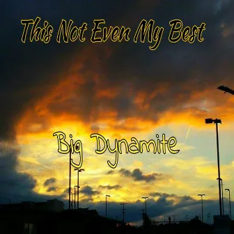 This Not Even My Best by Big Dynamite