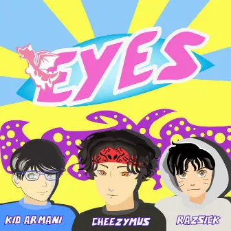 EYES by Cheezymus