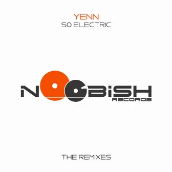 So Electric (The Remixes) by Yenn