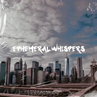 Ephemeral Whispers by Cloudy John