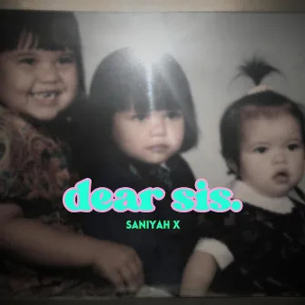 Dear Sis by Saniyah X