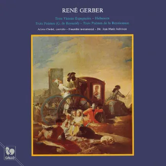 René Gerber: 3 Visions Espagnoles - Habanera - 3 Poèmes - 3 Poèmes de la Renaissance by Jean-Marie Auberson