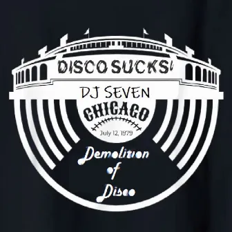 Demolition of Disco (Remastered) by DJ Seven Chicago