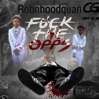 Fuck the Opps by Robnhoodquan