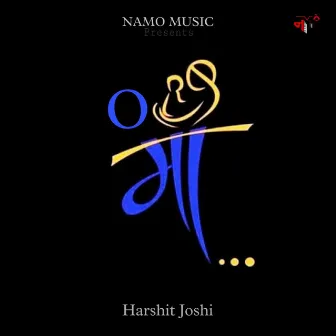 o maa by Harshit Joshi