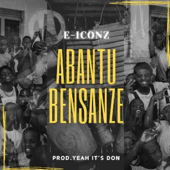 Abantu Bensanze by E-iconz