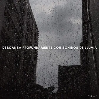 Descansa Profundamente Con Sonidos De Lluvia Vol. 1 by Cafeteria Musica de lujo