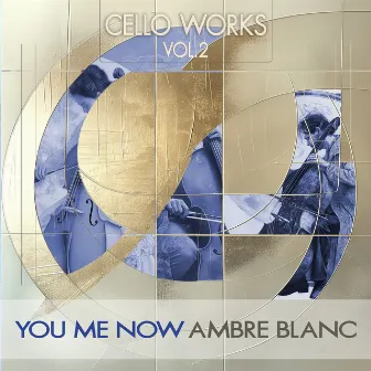 You me now (Cello Works) by Ambre Blanc