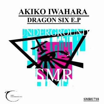 Dragon Six E.P by Akiko Iwahara