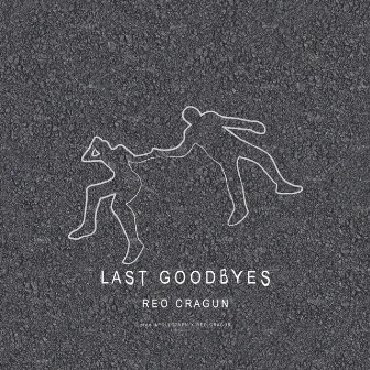 Last Goodbyes by Reo Cragun