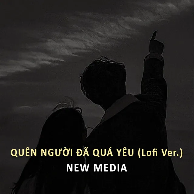 Quên Người Đã Quá Yêu (Lofi Ver.)