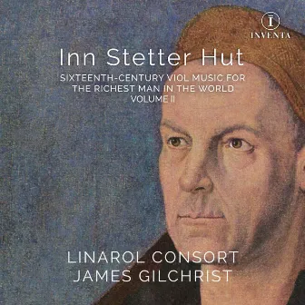 Inn Stetter Hut: 16th-Century Viol Music for the Richest Man in the World, Vol. 2 by Unknown Artist