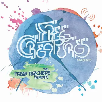 The Freak Reachers (Remixes) by Free Creatures