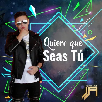 Quiero Que Seas Tú by Jose Juan Aldana