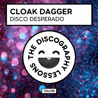 Disco Desperado by Cloak Dagger