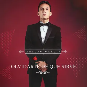 Olvidarte De Que Sirve by Arturo Garcia