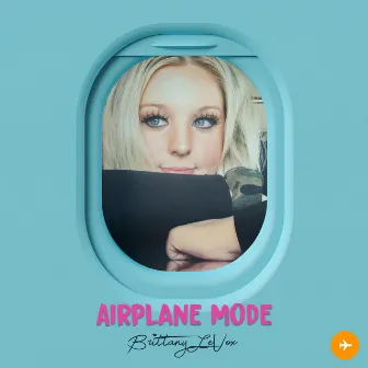 Airplane Mode by Brittany Levox