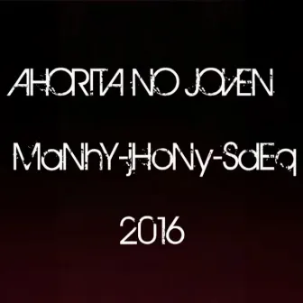 Ahorita No Joven (Remasterizada) by Jhony Mtz