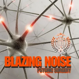 Psychic Surgery by Blazing Noise