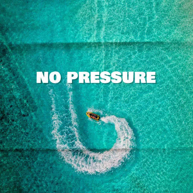 No Pressure