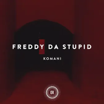 Komani by Freddy da Stupid