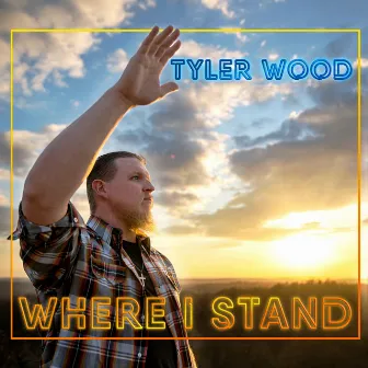 Where I Stand by Tyler Wood