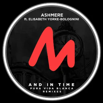 And in Time (Pura Vida Blanca Remixes) by Ashmere