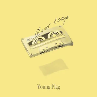 Mellow Teap by ¥oung Flag