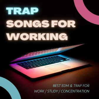 Trap Songs for Working: Best EDM & Trap for Work / Study / Concentration by EDM Tribe