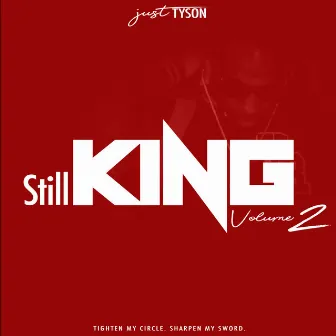 JUST TYSON: STILL KING, Vol. 2 (TIGHTEN MY CIRCLE. SHARPEN MY SWORD.) by DJ Tyson KOTS