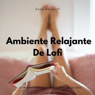 Zona De Lo-Fi: Un Ambiente Relajante De Lofi Para Leer Su Libro by Lo Fi Estudio Chill