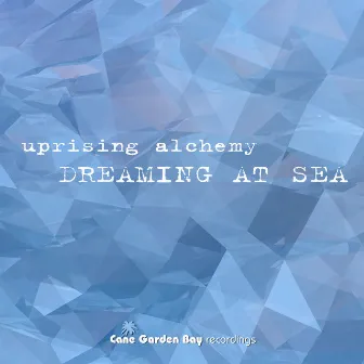 Dreaming at Sea by Uprising Alchemy