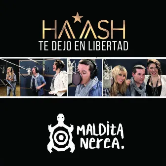 Te Dejo en Libertad (feat. Maldita Nerea) by Ha*Ash