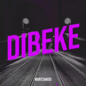 Dibeke by Mantsakosi