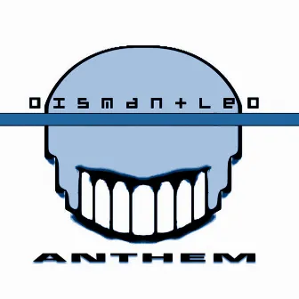 Anthem by Dismantled