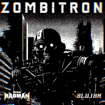 Zombitron by TheRealMadMan