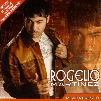 Mi Vida Eres Tu by Rogelio Martinez