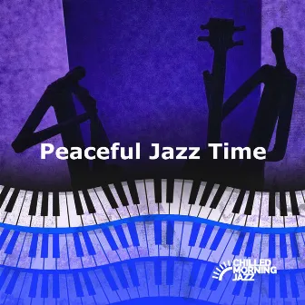 Peaceful Jazz Time by Chilled Morning Jazz