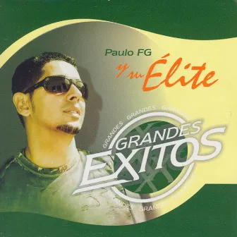 Grandes Exitos (Greatest Hits) by Paulo FG y su Élite