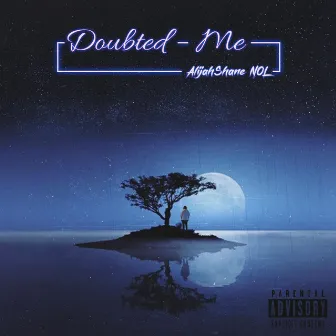 Doubted Me by AlijahShane NOL