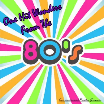 One Hit Wonders from the 80's by Commercial Radio Group