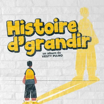 Histoire D'Grandir by Vesty Piano