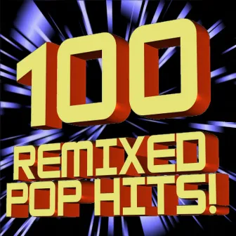 100 Remixed Pop Hits! by The Allstar Hitmakers