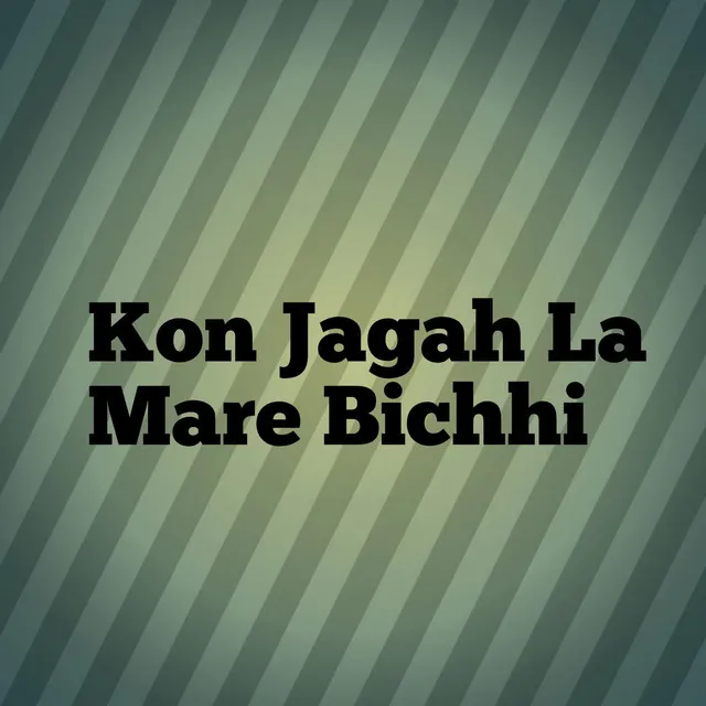 Kon Jagah La Mare Bichhi